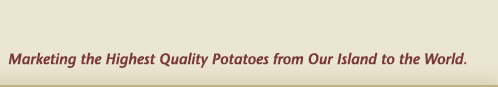 Marketing the Highest Quality Potatoes.